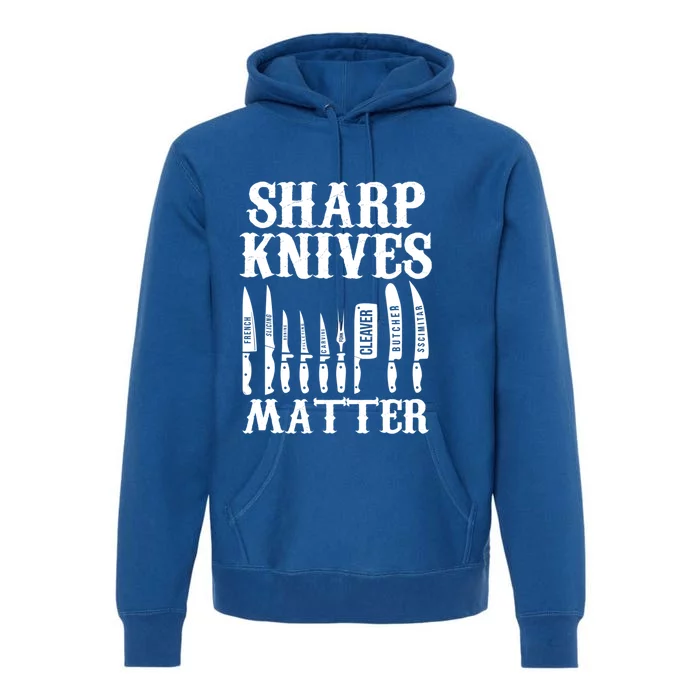 Sharp Knives Matter Funny Butcher Meat Cutter Chef Knife Gift Premium Hoodie