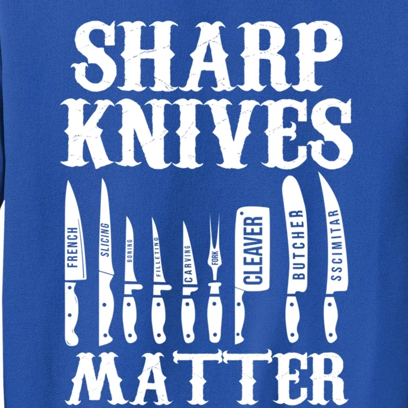 Sharp Knives Matter Funny Butcher Meat Cutter Chef Knife Gift Tall Sweatshirt