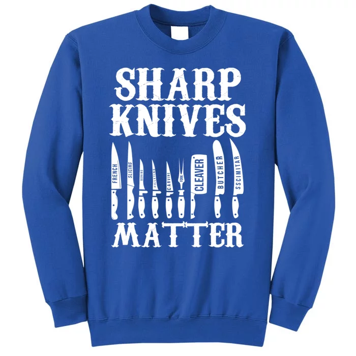 Sharp Knives Matter Funny Butcher Meat Cutter Chef Knife Gift Tall Sweatshirt