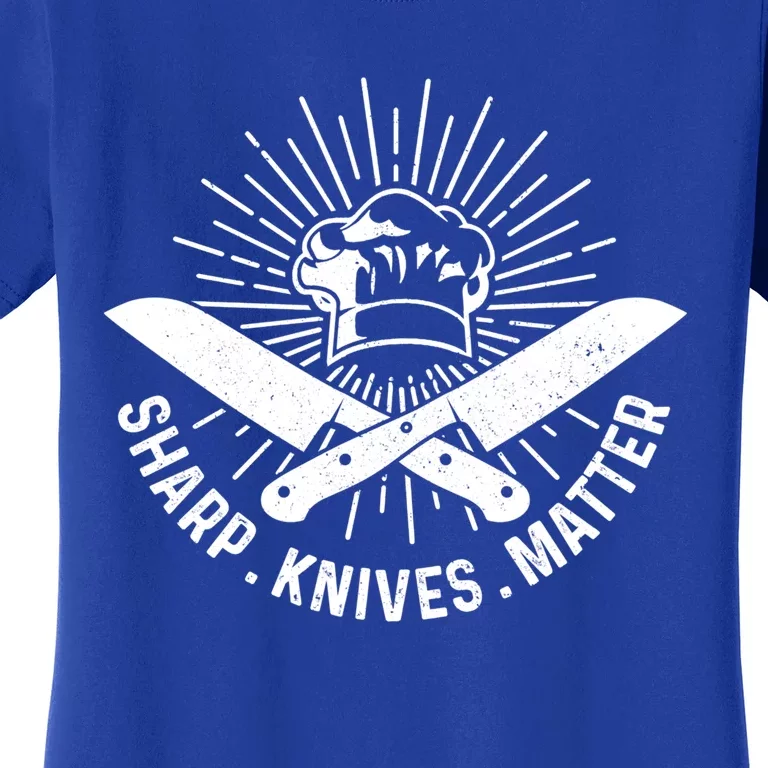 Sharp Knives Matter Funny Chef Gift Cook Cooking Gift Women's T-Shirt