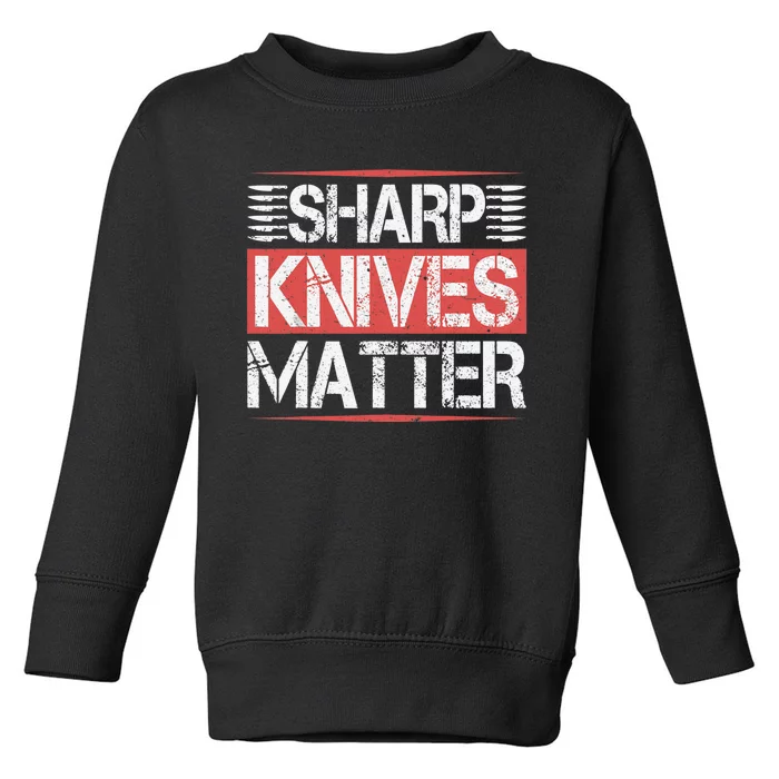 Sharp Knives Matter Funny Culinary Chef Cooking Gifts Humor Toddler Sweatshirt