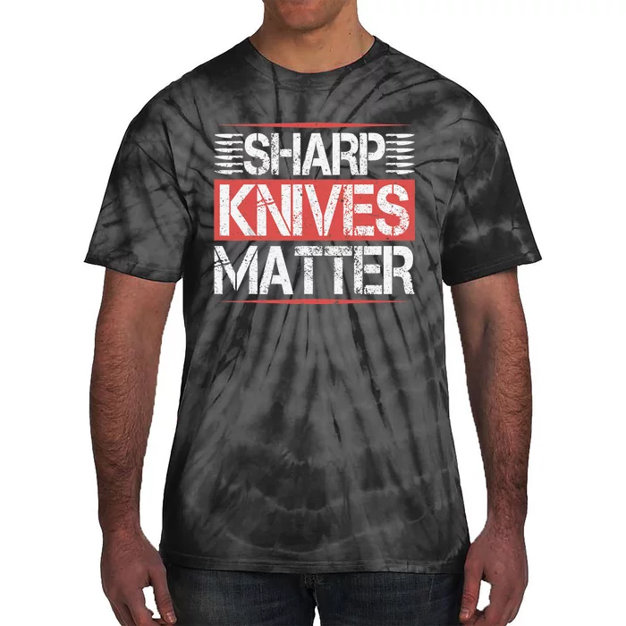 Sharp Knives Matter Funny Culinary Chef Cooking Gifts Humor Tie-Dye T-Shirt