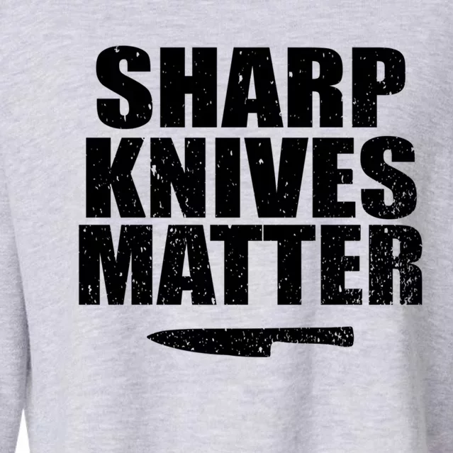 Sharp Knives Matter Funny Cook Food Cutting Gift Cropped Pullover Crew