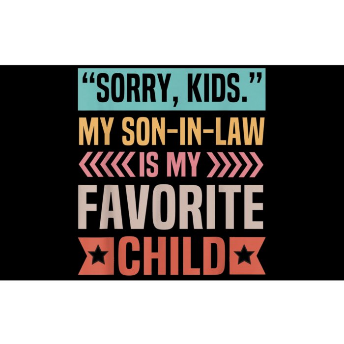 Sorry kid My Son In Law Is My Favorite Child Mothers Day Bumper Sticker