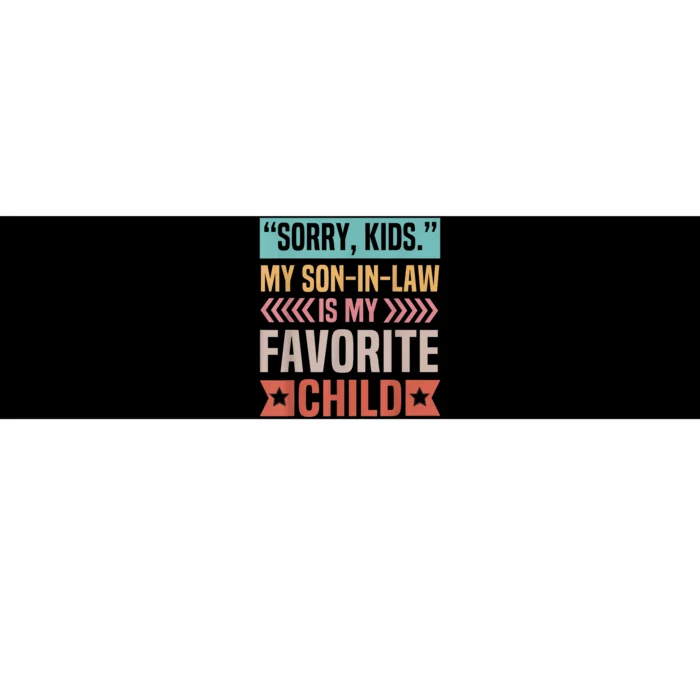 Sorry kid My Son In Law Is My Favorite Child Mothers Day Bumper Sticker