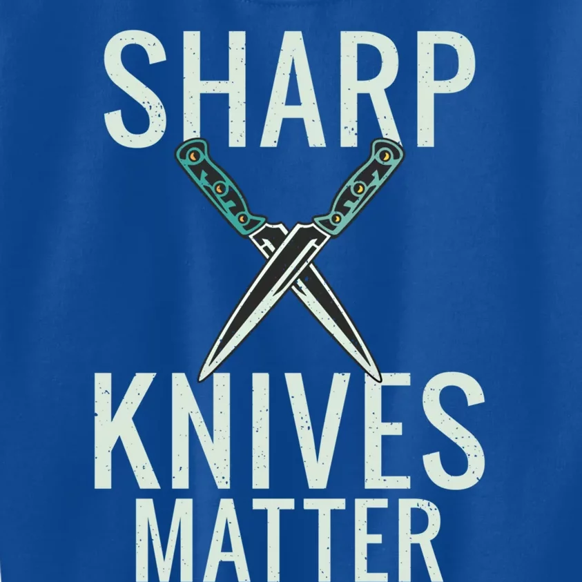 Sharp Knives Matter Funny Cooking Chefs Butcher Great Gift Kids Sweatshirt