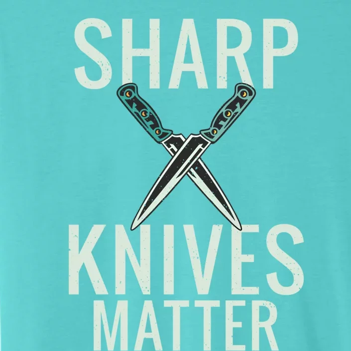 Sharp Knives Matter Funny Cooking Chefs Butcher Great Gift ChromaSoft Performance T-Shirt