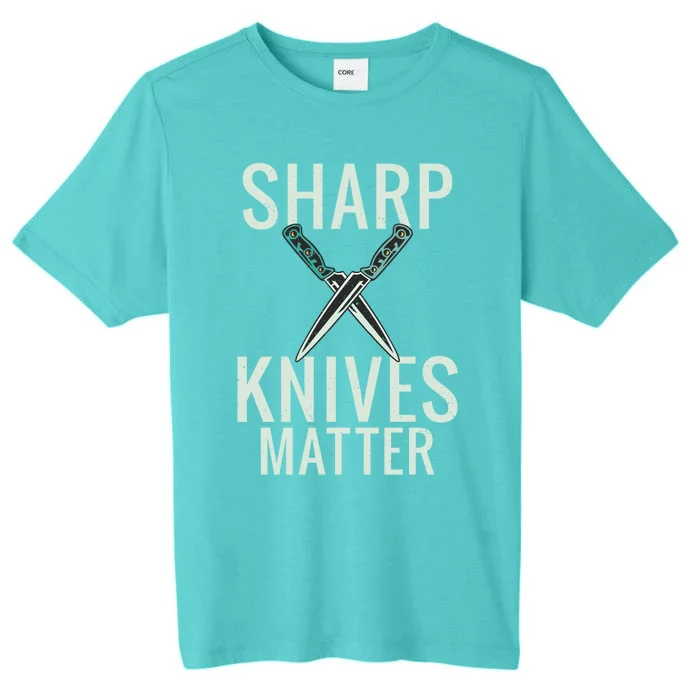 Sharp Knives Matter Funny Cooking Chefs Butcher Great Gift ChromaSoft Performance T-Shirt