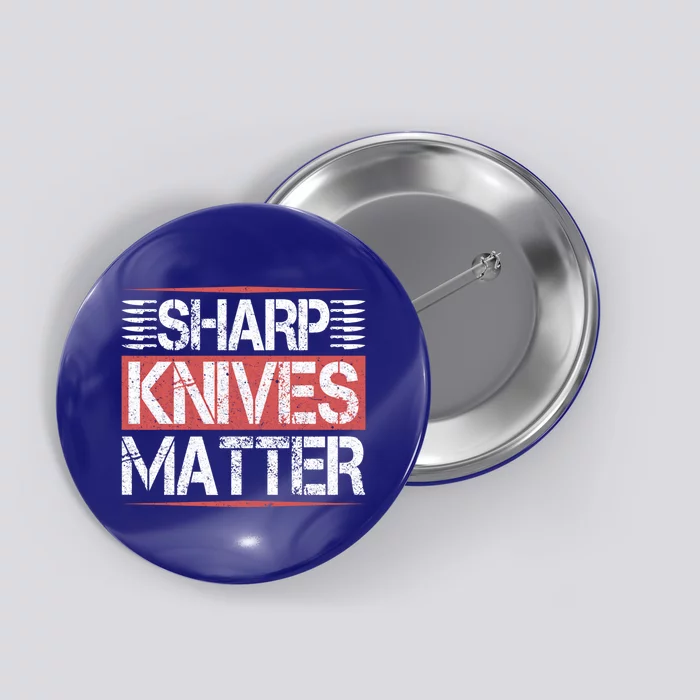 Sharp Knives Matter Funny Culinary Chef Cooking Funny Gift Humor Funny Gift Button