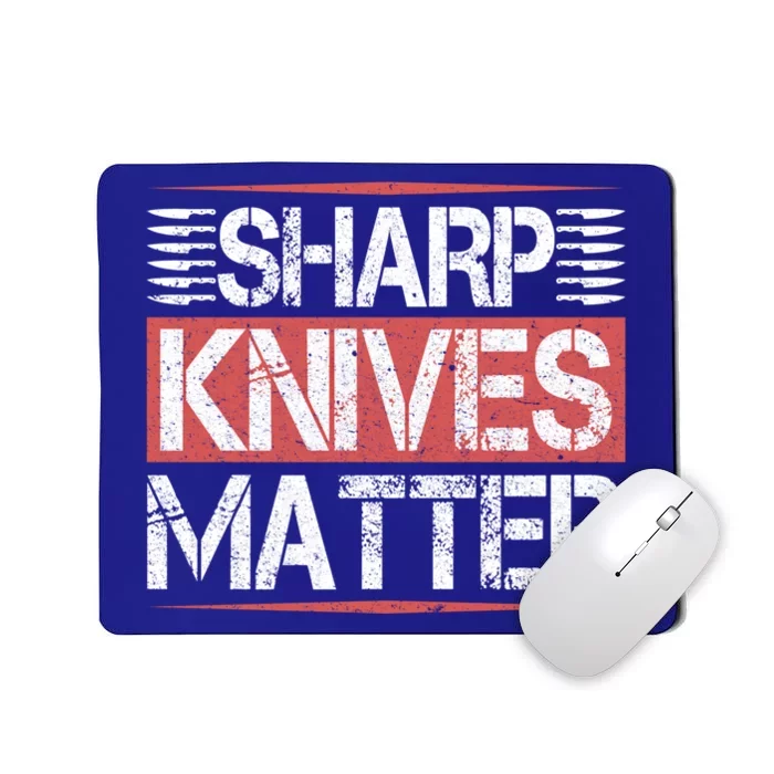 Sharp Knives Matter Funny Culinary Chef Cooking Funny Gift Humor Funny Gift Mousepad