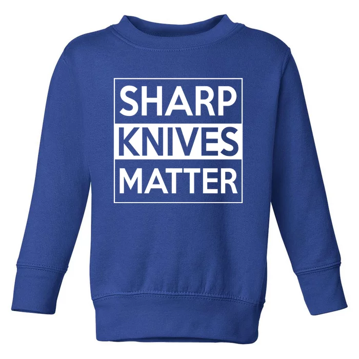 Sharp Knives Matter Funny Executive Head Chef Design Cute Gift Toddler Sweatshirt