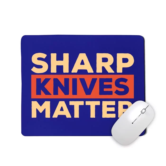 Sharp Knives Matter Funny Knife Culinary Gift Idea For Chef Gift Mousepad