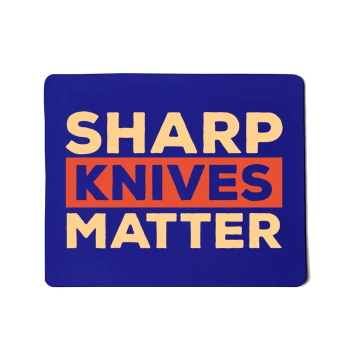 Sharp Knives Matter Funny Knife Culinary Gift Idea For Chef Gift Mousepad