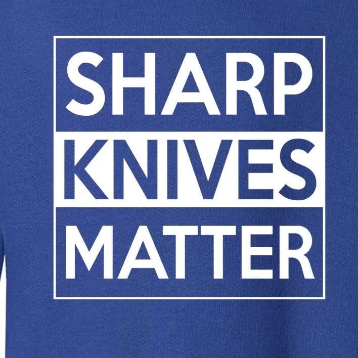 Sharp Knives Matter Funny Executive Head Chef Design Gift Toddler Sweatshirt