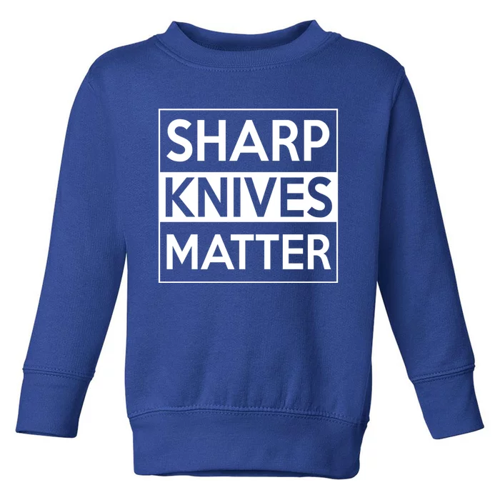 Sharp Knives Matter Funny Executive Head Chef Design Gift Toddler Sweatshirt