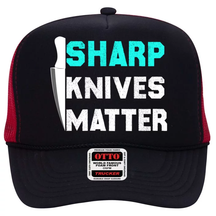 Sharp Knives Matter Funny Outfit Gift High Crown Mesh Trucker Hat