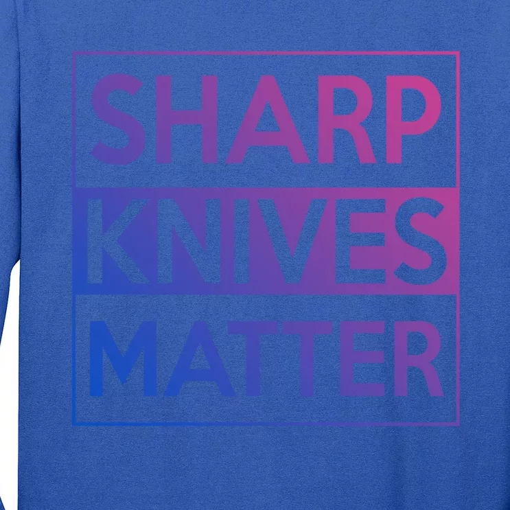 Sharp Knives Matter Funny Executive Head Chef Design Gift Long Sleeve Shirt