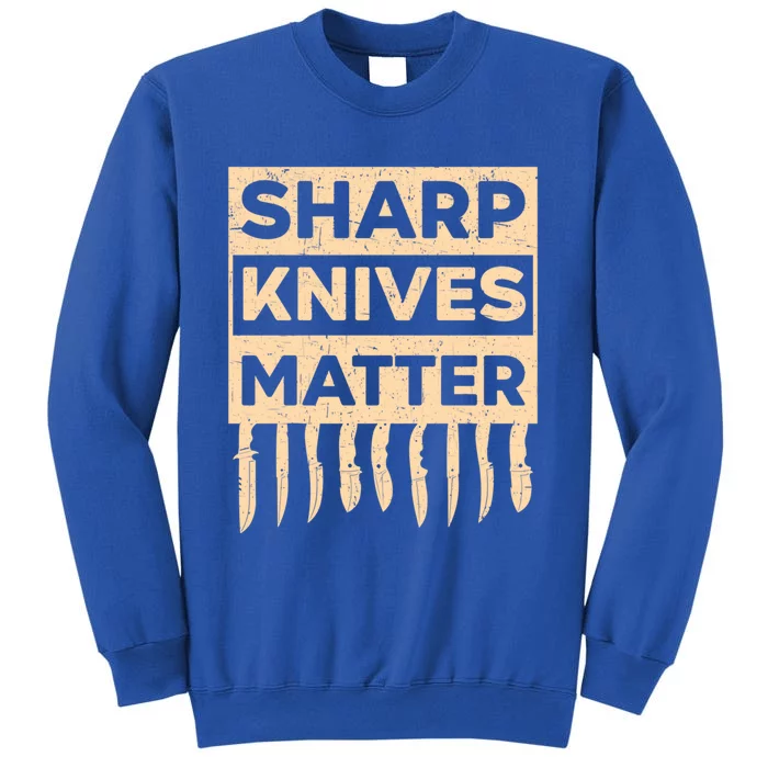 Sharp Knives Matter Knife Collector Knife Collecting Gift Tall Sweatshirt