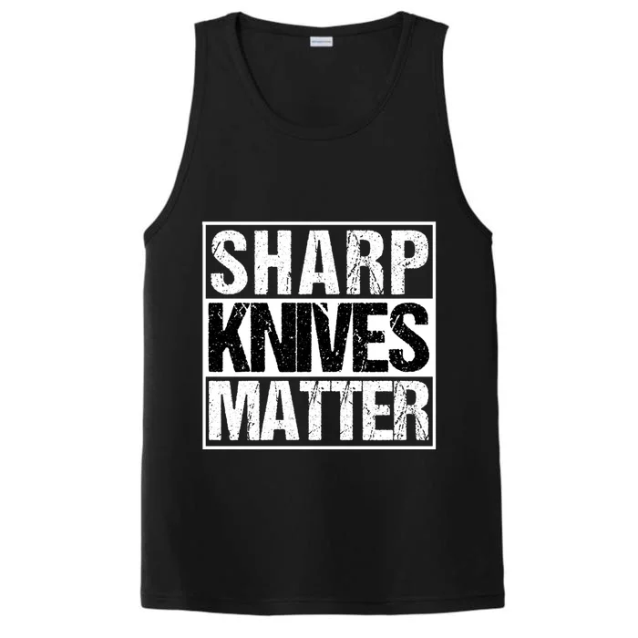 Sharp Knives Matter Funny Great Gift For Hunters Chefs And Cooks Performance Tank