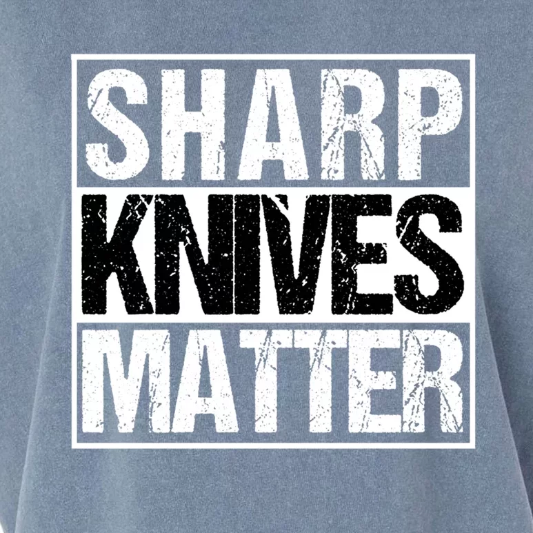 Sharp Knives Matter Funny Great Gift For Hunters Chefs And Cooks Garment-Dyed Women's Muscle Tee