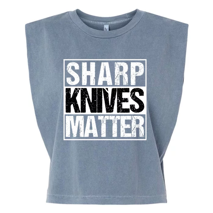 Sharp Knives Matter Funny Great Gift For Hunters Chefs And Cooks Garment-Dyed Women's Muscle Tee