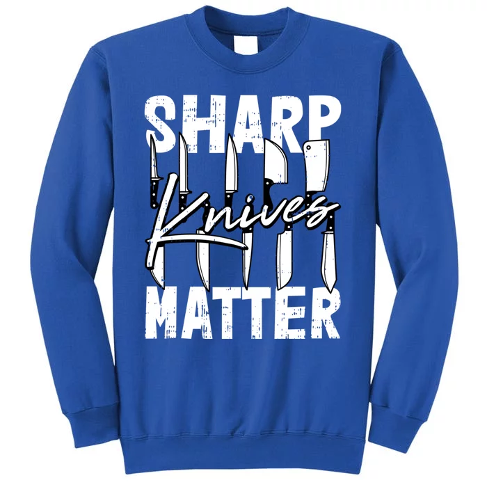 Sharp Knives Matter Motive Cooking Chef Funny Gift Tall Sweatshirt