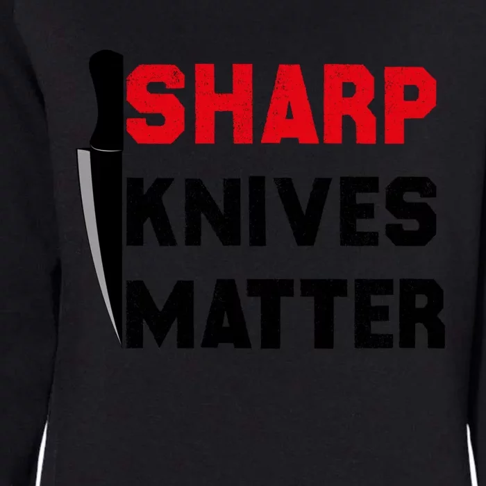 Sharp Knives Matter Funny Outfit Gift Womens California Wash Sweatshirt