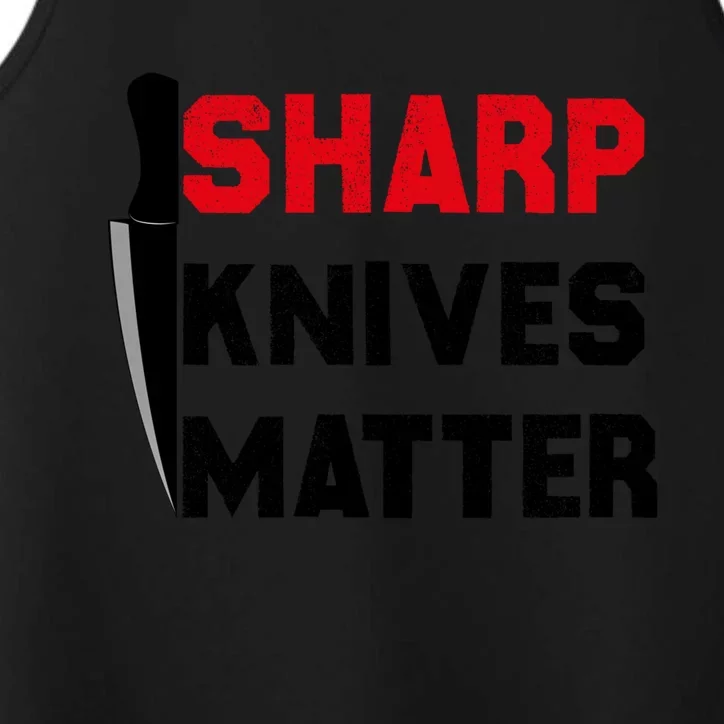 Sharp Knives Matter Funny Outfit Gift Performance Tank