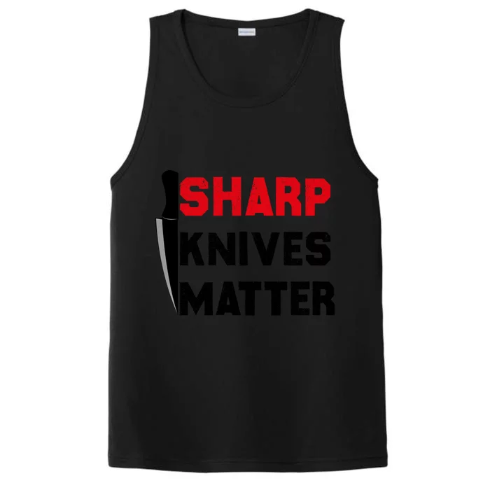 Sharp Knives Matter Funny Outfit Gift Performance Tank