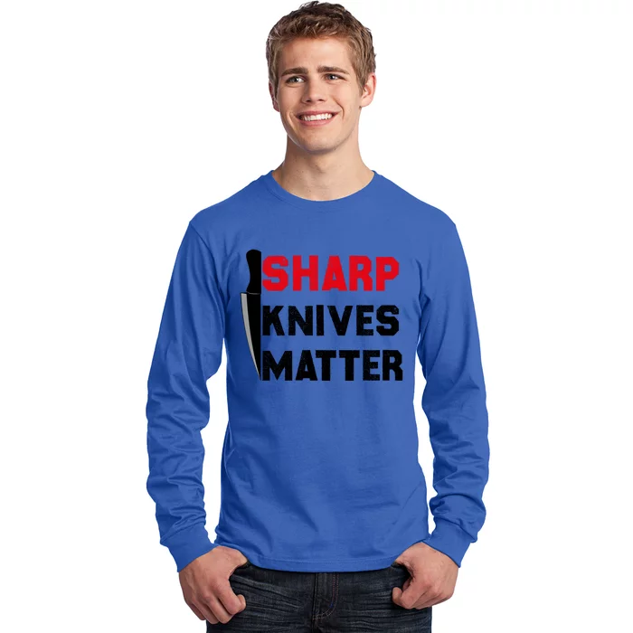 Sharp Knives Matter Funny Outfit Gift Long Sleeve Shirt