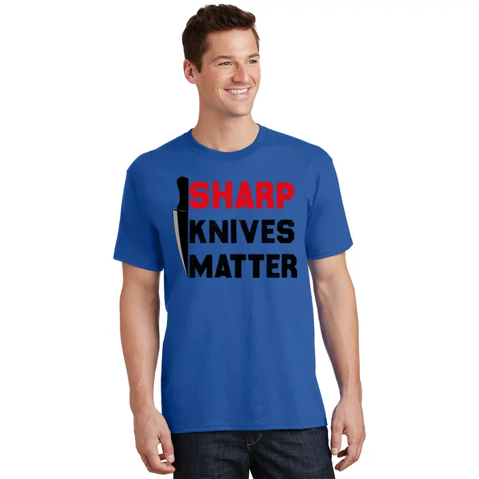 Sharp Knives Matter Funny Outfit Gift T-Shirt