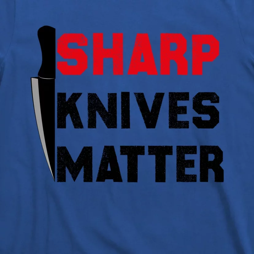 Sharp Knives Matter Funny Outfit Gift T-Shirt