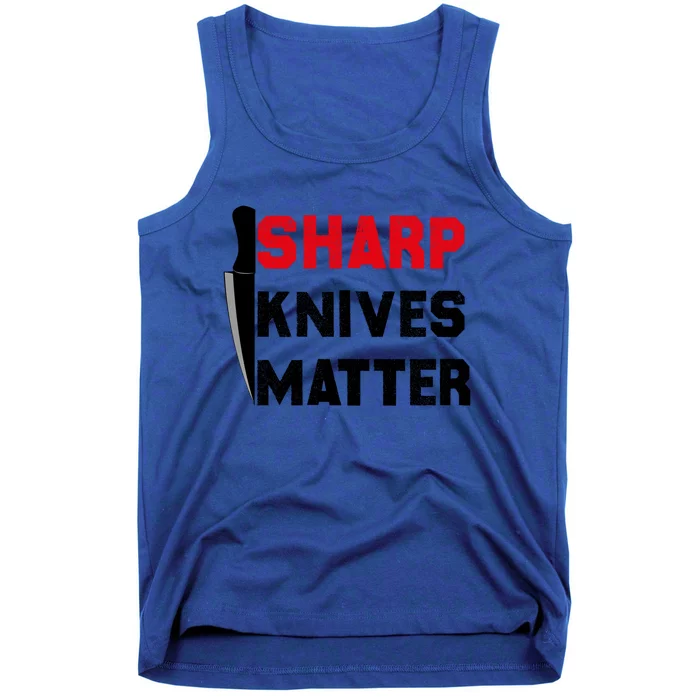 Sharp Knives Matter Funny Outfit Gift Tank Top