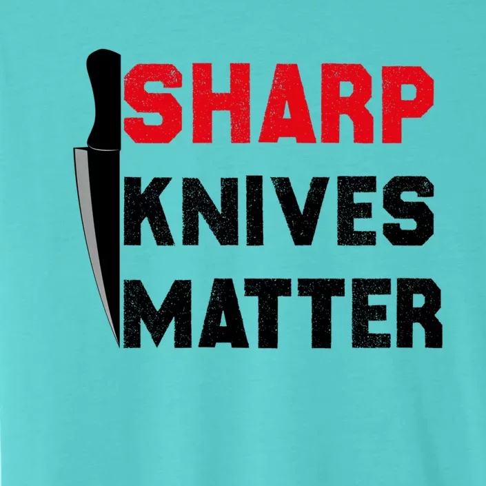 Sharp Knives Matter Funny Outfit Gift ChromaSoft Performance T-Shirt