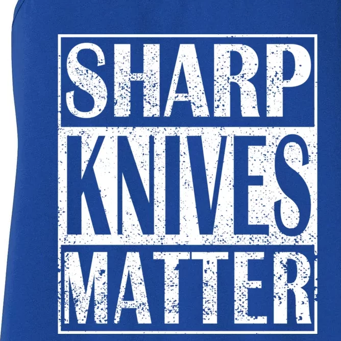 Sharp Knives Matter Outdoor Enthusiast Tee Gift Women's Racerback Tank