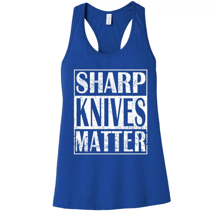 Sharp Knives Matter Outdoor Enthusiast Tee Gift Women's Racerback Tank