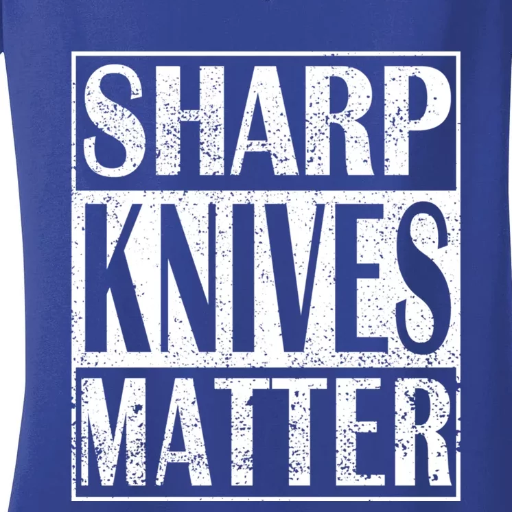 Sharp Knives Matter Outdoor Enthusiast Tee Gift Women's V-Neck T-Shirt