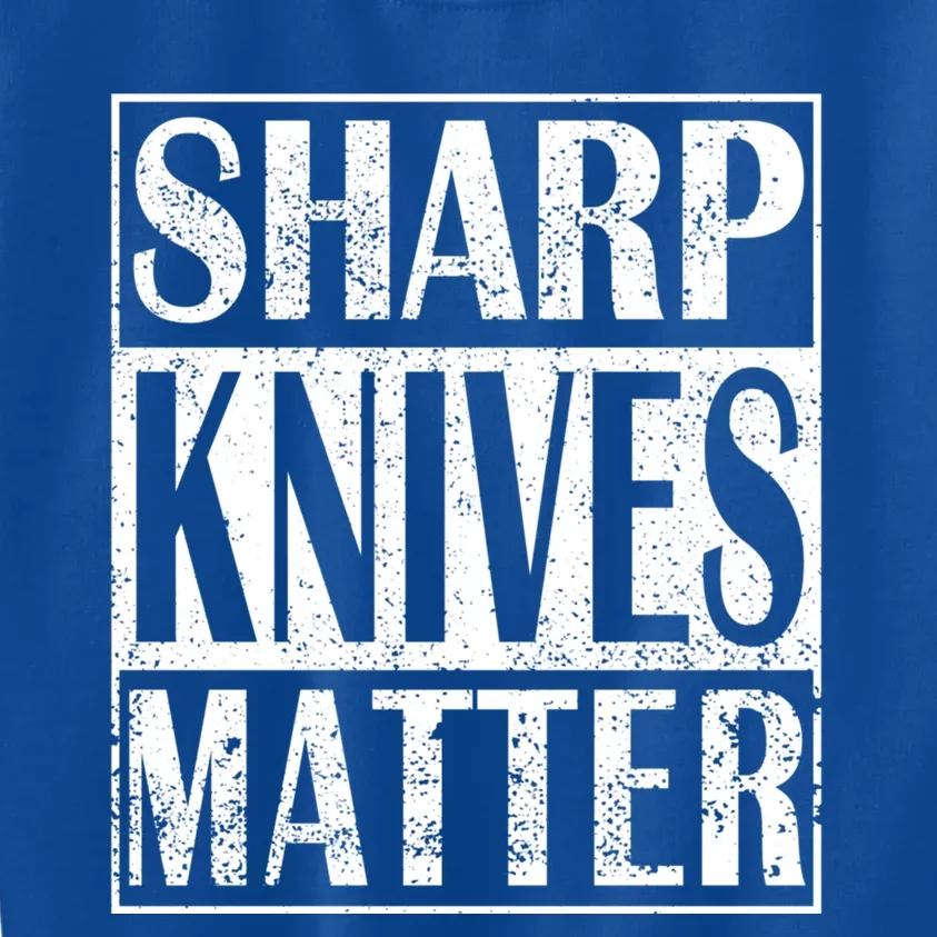 Sharp Knives Matter Outdoor Enthusiast Tee Gift Kids Sweatshirt