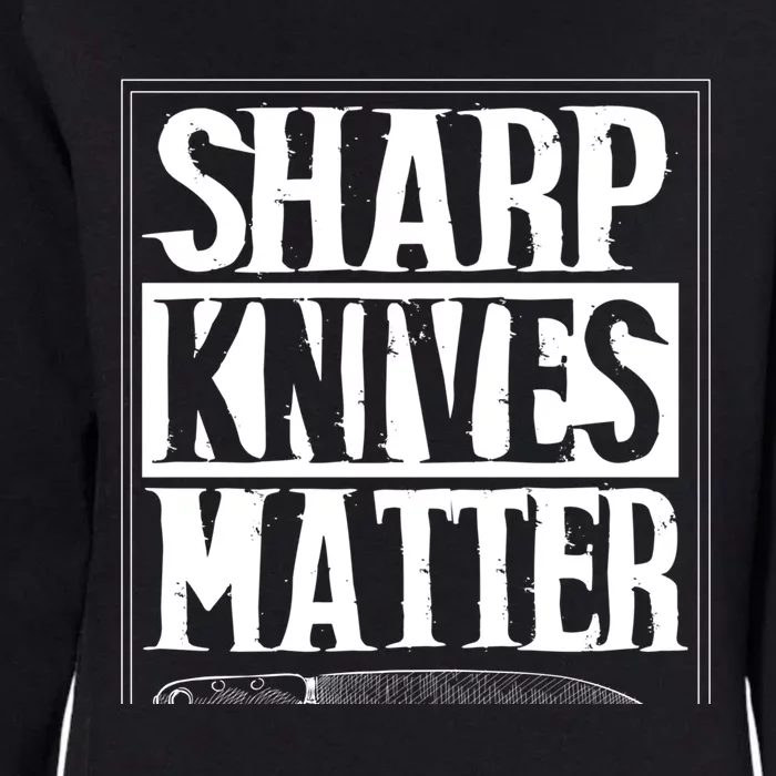 Sharp Knives Matter Outfit Funny Chef Cooking Food Outfit Cool Gift Womens California Wash Sweatshirt