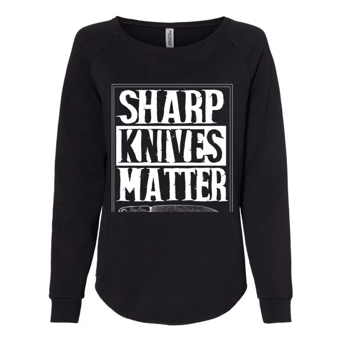 Sharp Knives Matter Outfit Funny Chef Cooking Food Outfit Cool Gift Womens California Wash Sweatshirt