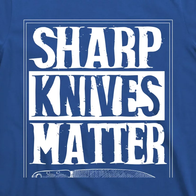 Sharp Knives Matter Outfit Funny Chef Cooking Food Outfit Cool Gift T-Shirt