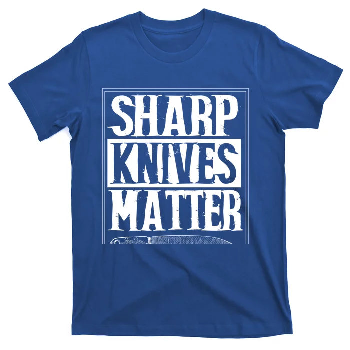 Sharp Knives Matter Outfit Funny Chef Cooking Food Outfit Cool Gift T-Shirt