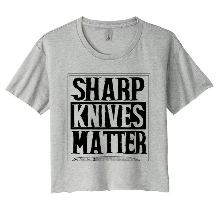 Sharp Knives Matter Outfit Funny Chef Cooking Food Outfit Cool Gift Women's Crop Top Tee