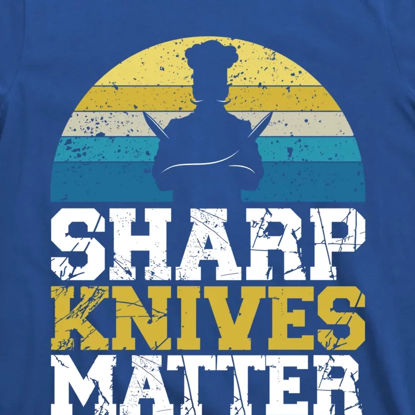 Sharp Knives Matter Pastry Chef Cooking Culinary Great Gift T-Shirt