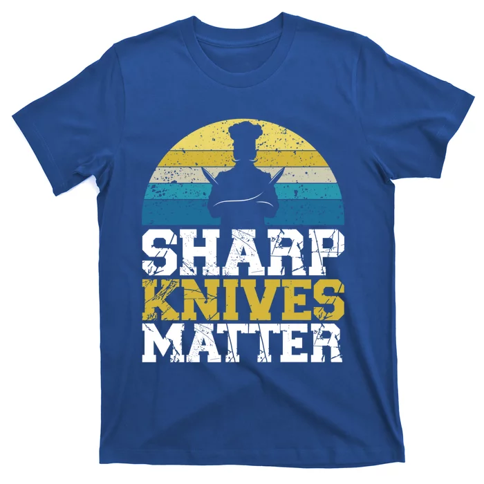 Sharp Knives Matter Pastry Chef Cooking Culinary Great Gift T-Shirt