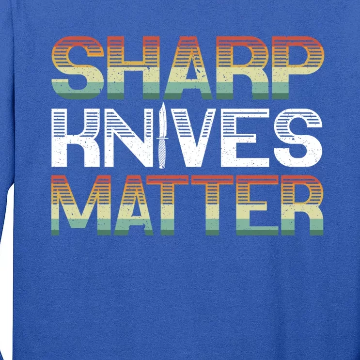 Sharp Knives Matter Knife Collecting Hobby Machirologist Funny Gift Tall Long Sleeve T-Shirt