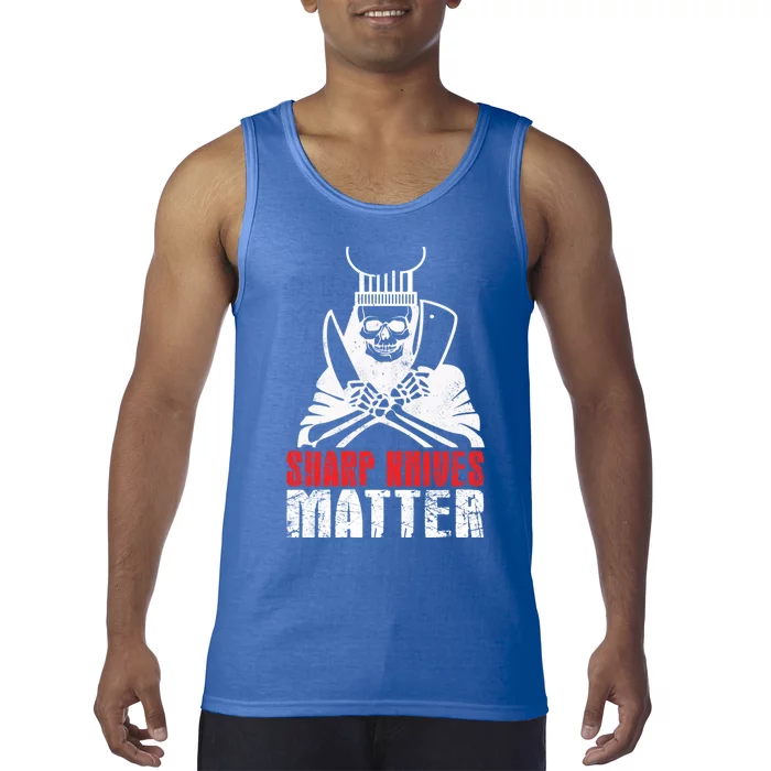 Sharp Knives Matter Cute Gift Funny Cooking Chef Great Gift Tank Top