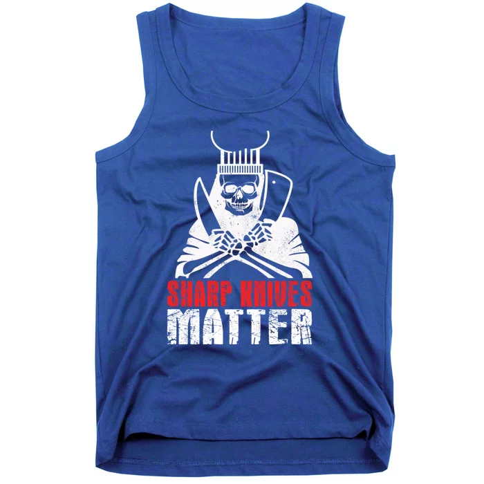 Sharp Knives Matter Cute Gift Funny Cooking Chef Great Gift Tank Top