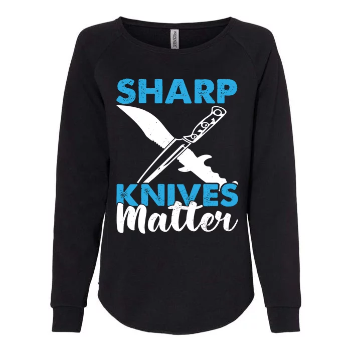 Sharp Knives Matter Knife Collector Bladesmith Knifeaholic Gift Womens California Wash Sweatshirt