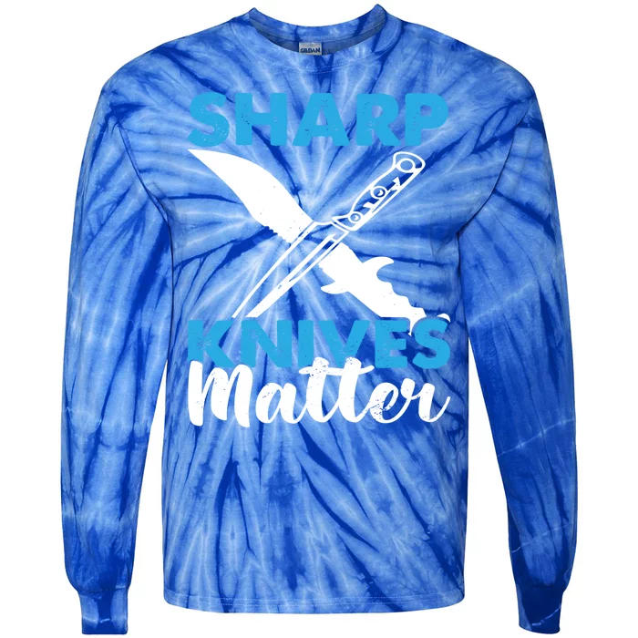 Sharp Knives Matter Knife Collector Bladesmith Knifeaholic Gift Tie-Dye Long Sleeve Shirt